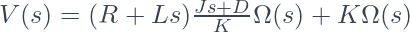 V(s) = (R + Ls) \frac{Js + D}{K}\Omega(s) + K\Omega(s)