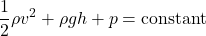 Rendered by QuickLaTeX.com \displaystyle \frac{1}{2} \rho v^2 + \rho g h + p = \text{constant}