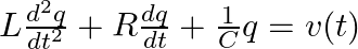  L \frac{d^2q}{dt^2} + R \frac{dq}{dt} + \frac{1}{C}q = v(t) 