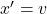  x' = v 