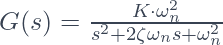 G(s) = \frac{K \cdot \omega_n^2}{s^2 + 2\zeta\omega_ns + \omega_n^2}