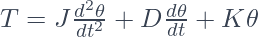  T = J\frac{d^2\theta}{dt^2} + D\frac{d\theta}{dt} + K\theta 