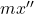 m x'' 