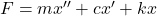 Rendered by QuickLaTeX.com F = m x'' + c x' + kx
