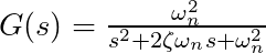 G(s) = \frac{\omega_n^2}{s^2 + 2\zeta\omega_n s + \omega_n^2} 
